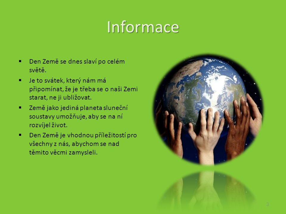 Informace  Den Země se dnes slaví po celém světě.