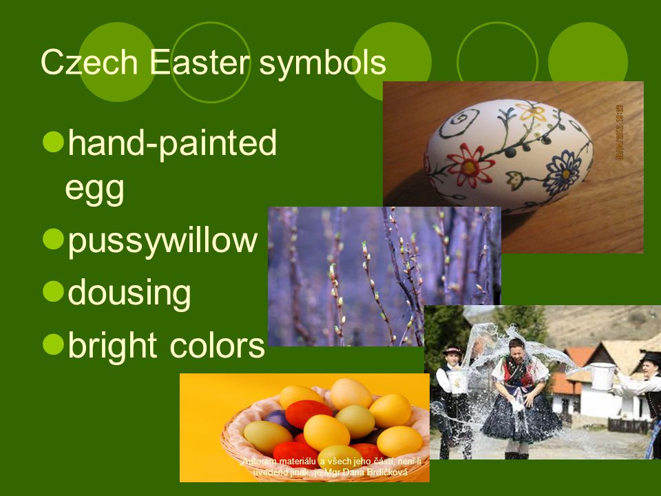 Czech Easter symbols  hand-painted egg  pussywillow  dousing  bright colors „Autorem materiálu a všech jeho částí, není-li uvedeno jinak, je Mgr.Dana Brdíčková