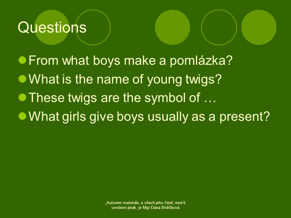 Questions  From what boys make a pomlázka.  What is the name of young twigs.