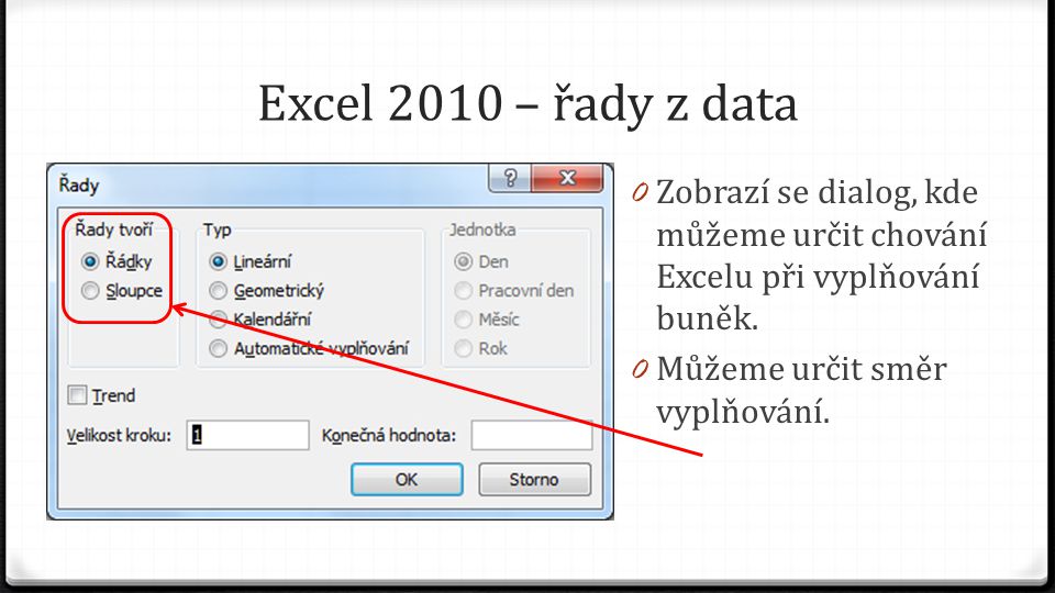 Excel 2010 – řady z data 0 Zobrazí se dialog, kde můžeme určit chování Excelu při vyplňování buněk.