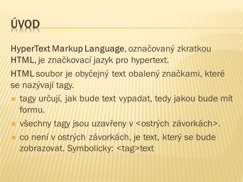 HyperText Markup Language, označovaný zkratkou HTML, je značkovací jazyk pro hypertext.