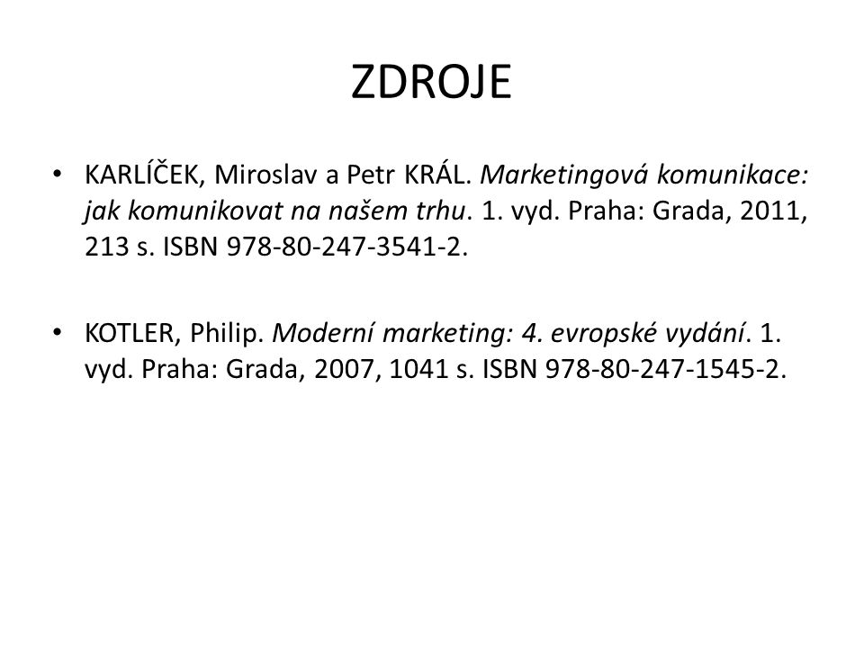 ZDROJE KARLÍČEK, Miroslav a Petr KRÁL. Marketingová komunikace: jak komunikovat na našem trhu.