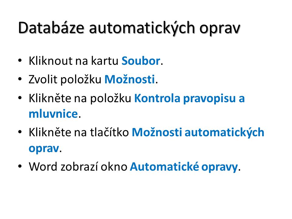 Databáze automatických oprav Kliknout na kartu Soubor.