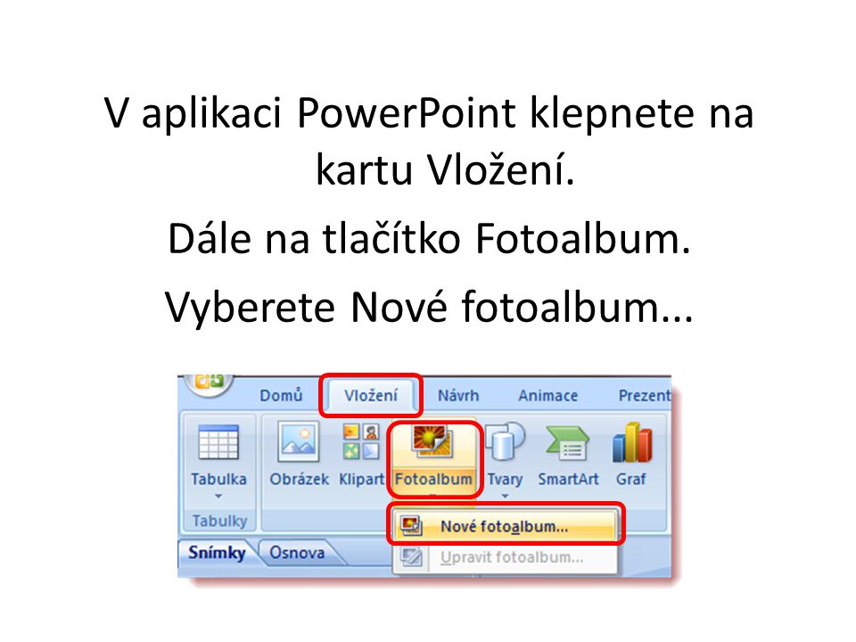 V aplikaci PowerPoint klepnete na kartu Vložení. Dále na tlačítko Fotoalbum.