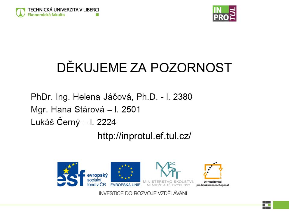 DĚKUJEME ZA POZORNOST PhDr. Ing. Helena Jáčová, Ph.D.