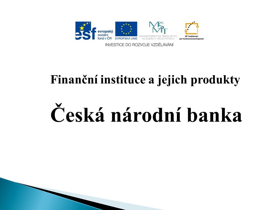 Finanční instituce a jejich produkty Česká národní banka