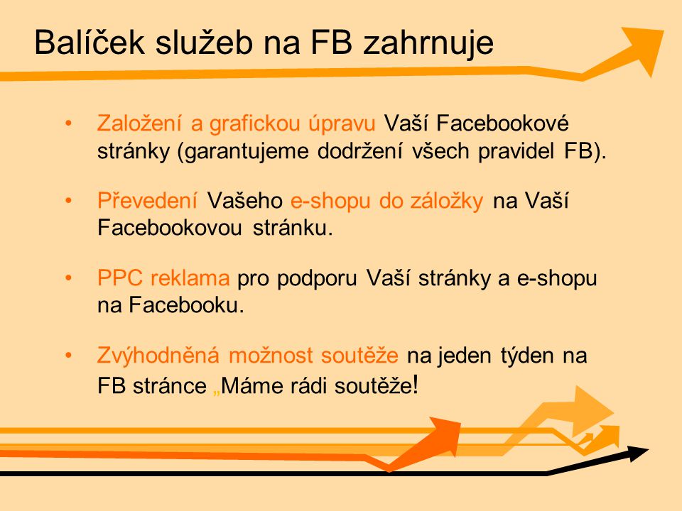 Balíček služeb na FB zahrnuje Založení a grafickou úpravu Vaší Facebookové stránky (garantujeme dodržení všech pravidel FB).