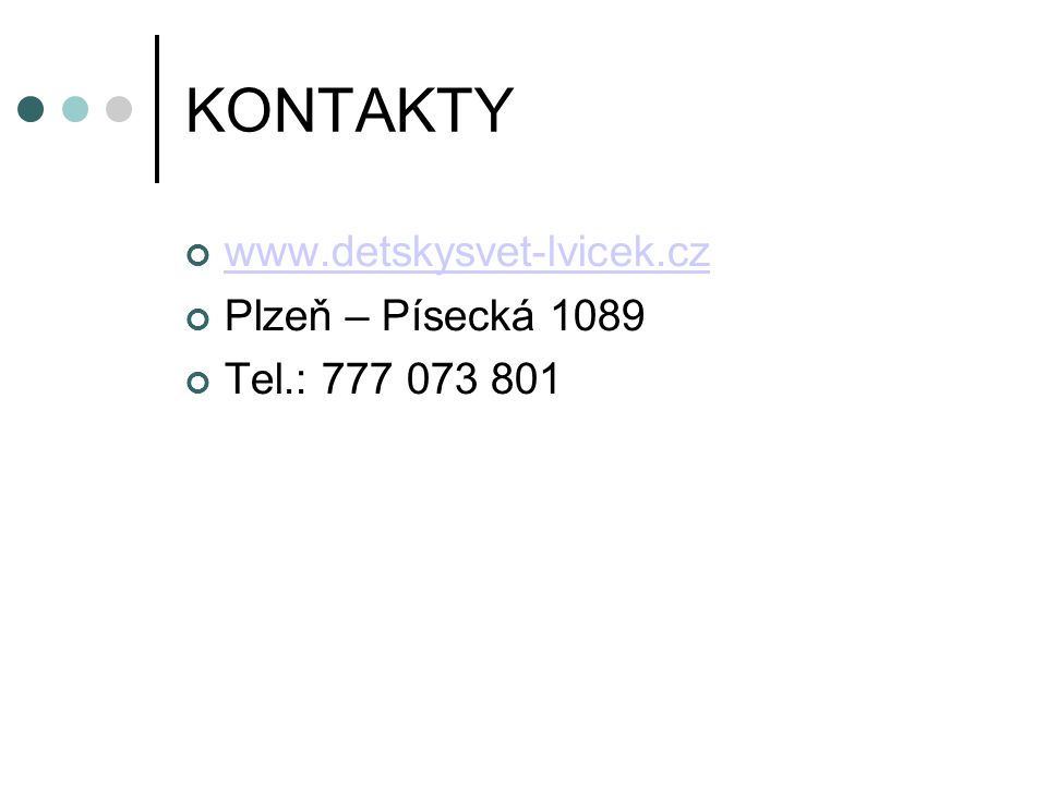 KONTAKTY   Plzeň – Písecká 1089 Tel.: