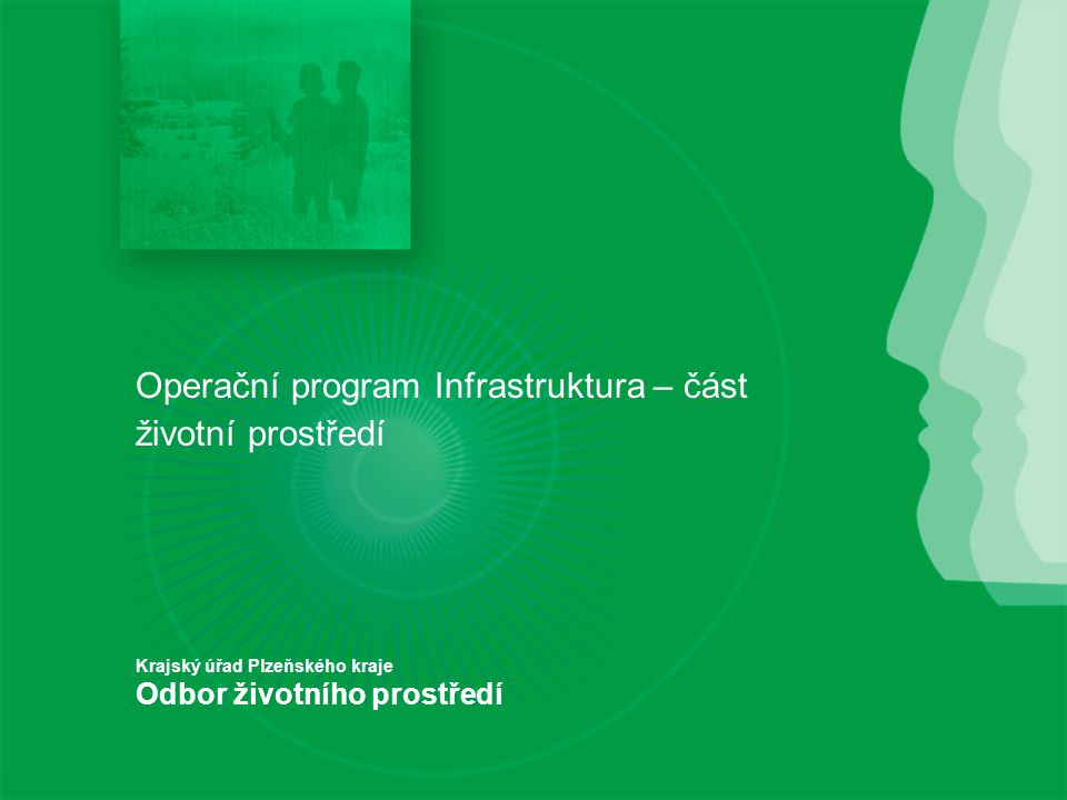 Operační program Infrastruktura – část životní prostředí Krajský úřad Plzeňského kraje Odbor životního prostředí