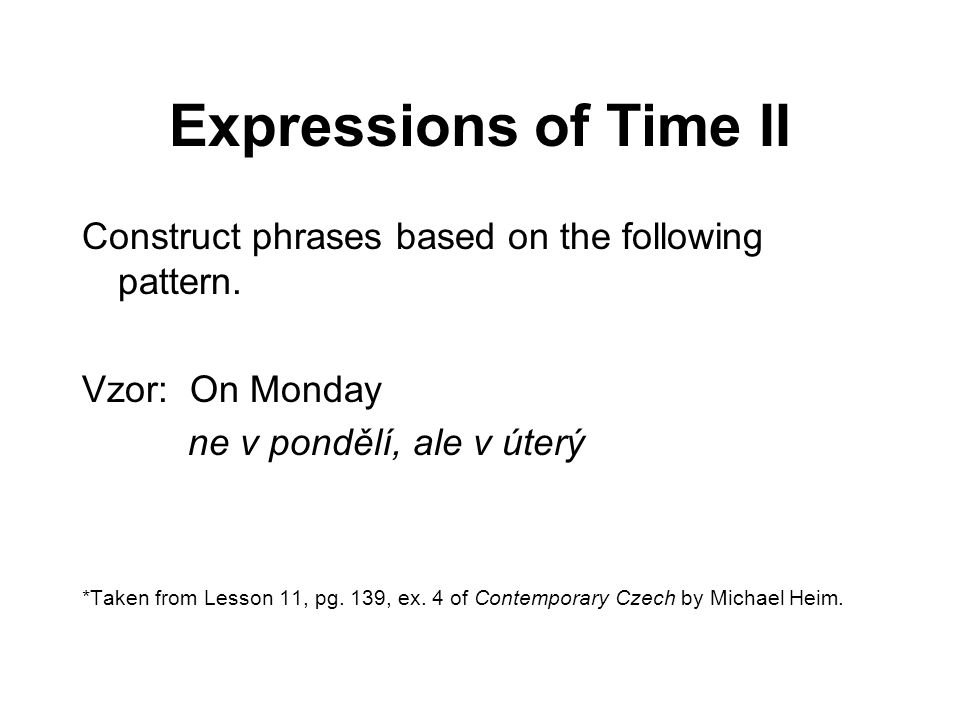 Expressions of Time II Construct phrases based on the following pattern.