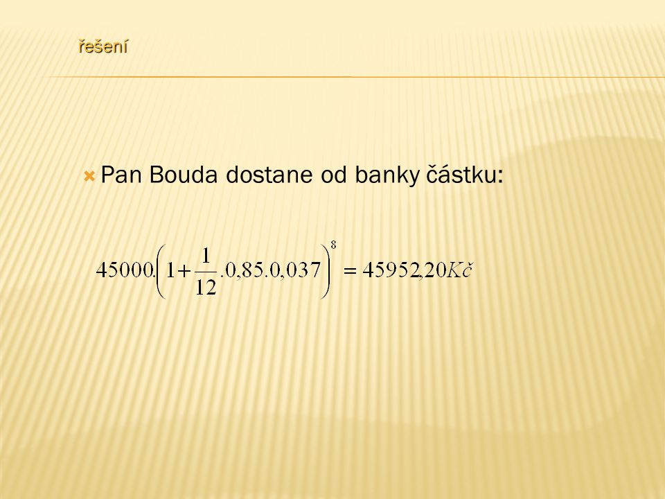 řešení  Pan Bouda dostane od banky částku: