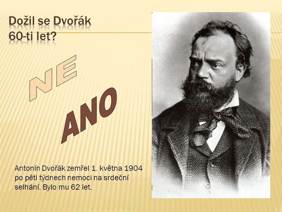 Antonín Dvořák zemřel 1. května 1904 po pěti týdnech nemoci na srdeční selhání. Bylo mu 62 let.