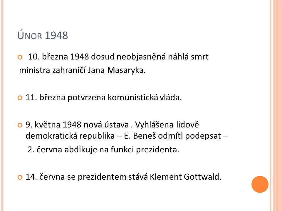 Ú NOR března 1948 dosud neobjasněná náhlá smrt ministra zahraničí Jana Masaryka.