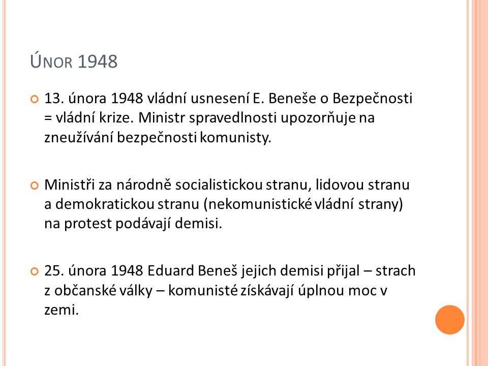 Ú NOR února 1948 vládní usnesení E. Beneše o Bezpečnosti = vládní krize.