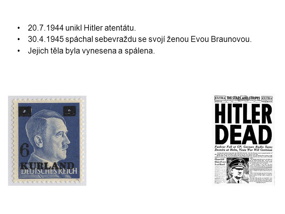 unikl Hitler atentátu spáchal sebevraždu se svojí ženou Evou Braunovou.