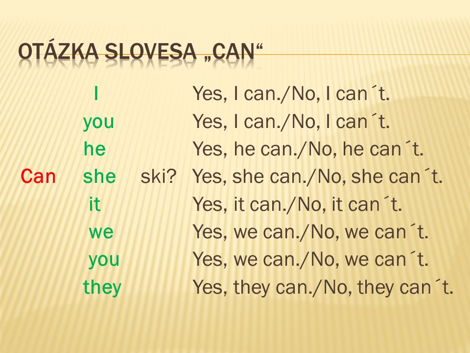 I Yes, I can./No, I can´t. you Yes, I can./No, I can´t.