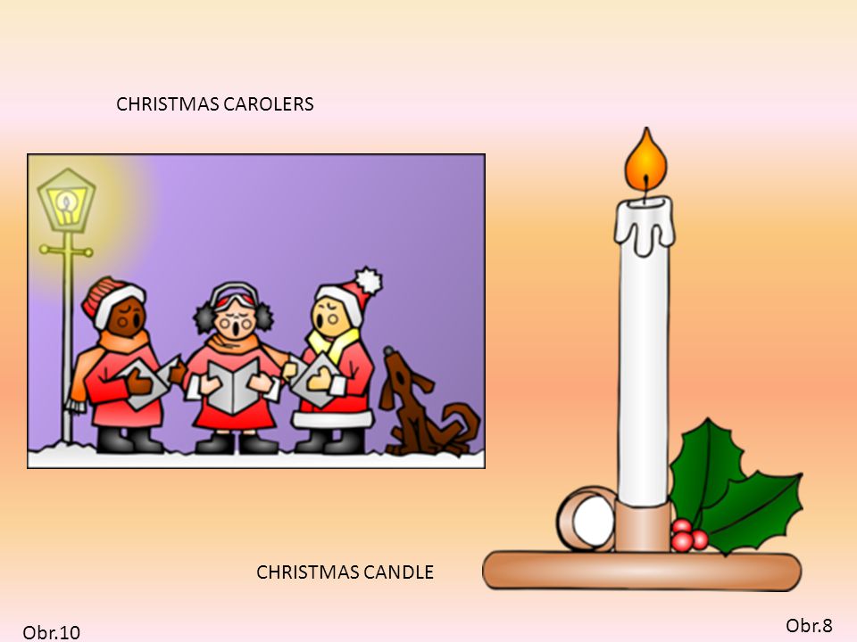 Obr.10 CHRISTMAS CAROLERS Obr.8 CHRISTMAS CANDLE