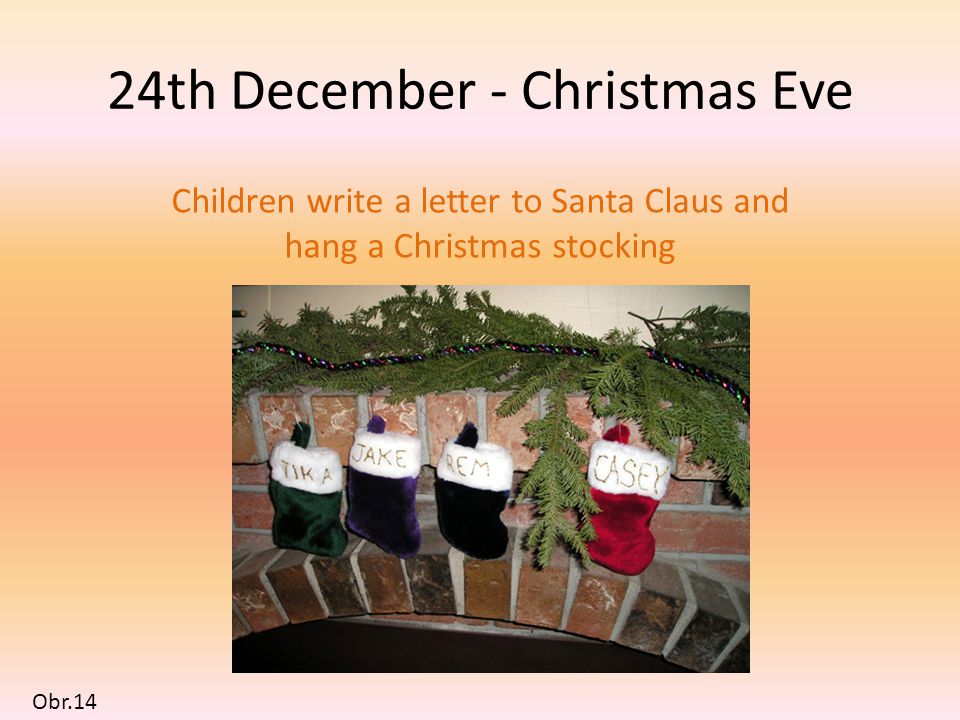 24th December - Christmas Eve Children write a letter to Santa Claus and hang a Christmas stocking Obr.14