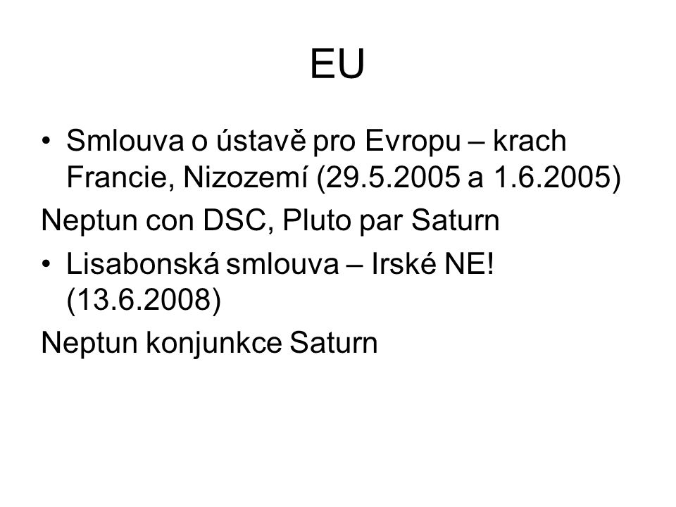 EU Smlouva o ústavě pro Evropu – krach Francie, Nizozemí ( a ) Neptun con DSC, Pluto par Saturn Lisabonská smlouva – Irské NE.