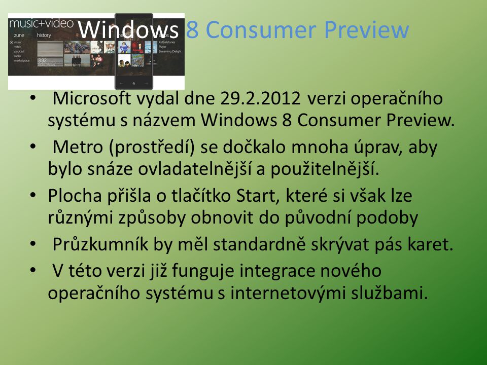 Windows 8 Consumer Preview Microsoft vydal dne verzi operačního systému s názvem Windows 8 Consumer Preview.