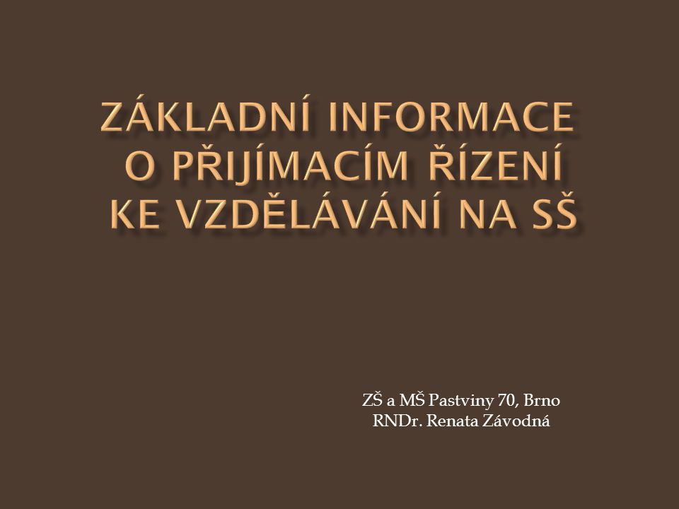 ZŠ a MŠ Pastviny 70, Brno RNDr. Renata Závodná