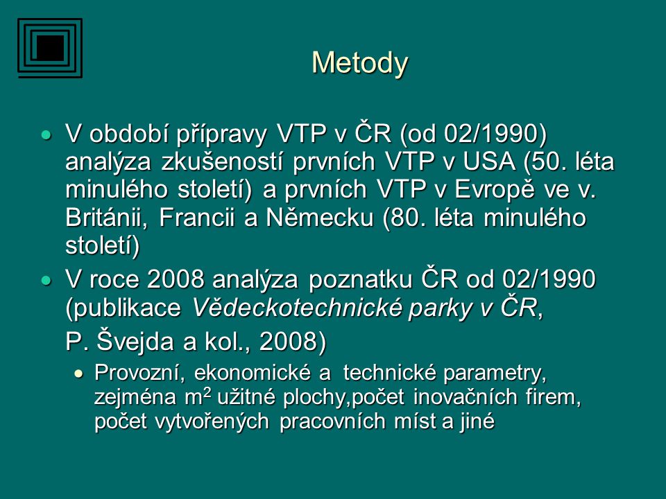Metody  V období přípravy VTP v ČR (od 02/1990) analýza zkušeností prvních VTP v USA (50.