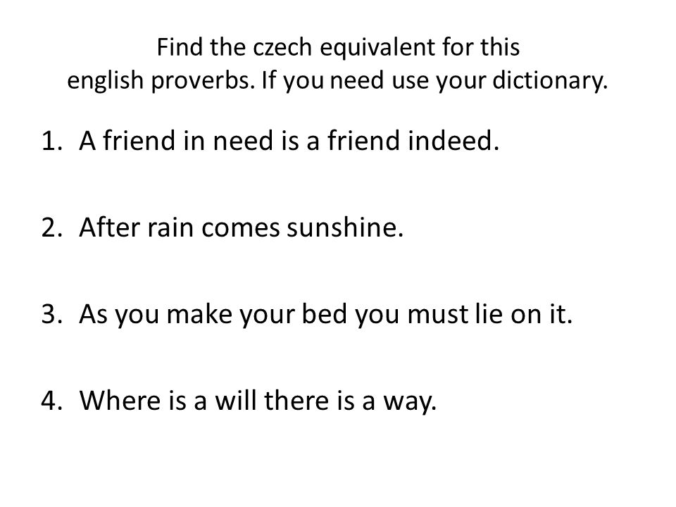 Find the czech equivalent for this english proverbs.