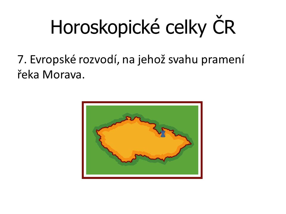 Horoskopické celky ČR 7. Evropské rozvodí, na jehož svahu pramení řeka Morava.