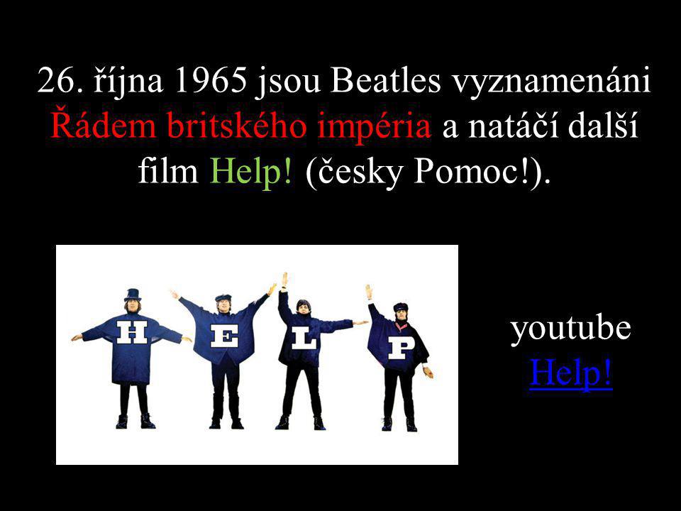 26. října 1965 jsou Beatles vyznamenáni Řádem britského impéria a natáčí další film Help.