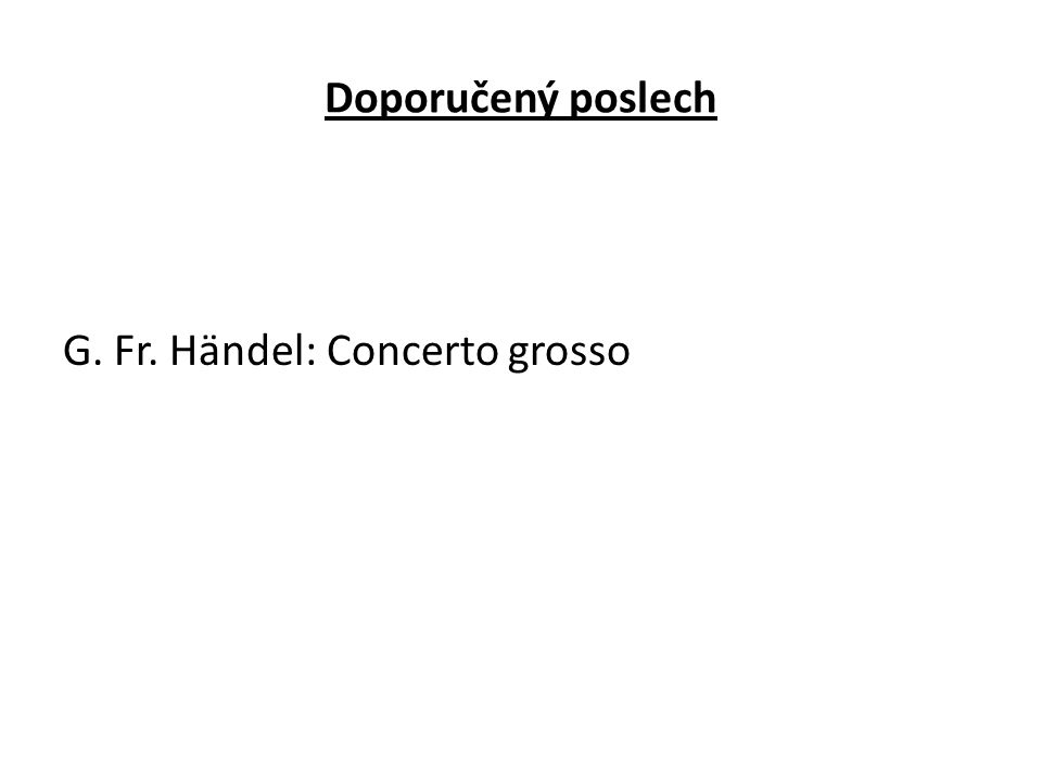 Doporučený poslech G. Fr. Händel: Concerto grosso