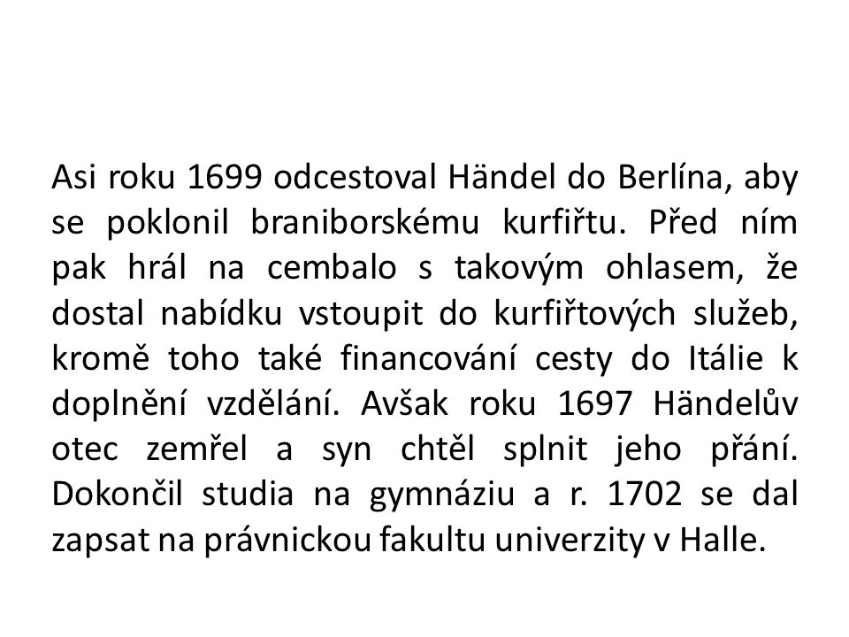 Asi roku 1699 odcestoval Händel do Berlína, aby se poklonil braniborskému kurfiřtu.