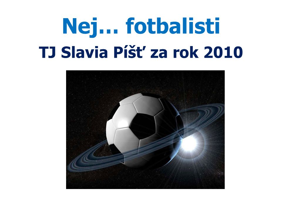 Nej… fotbalisti TJ Slavia Píšť za rok 2010