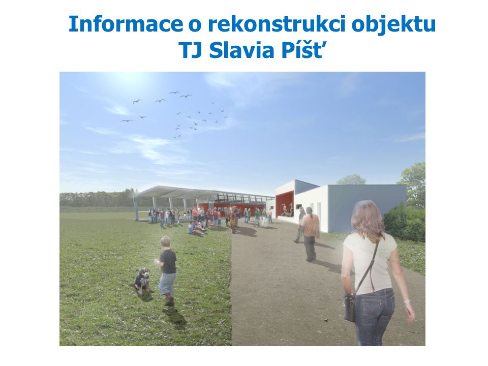 Informace o rekonstrukci objektu TJ Slavia Píšť
