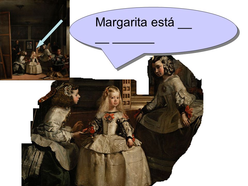 Margarita está __ __ ______