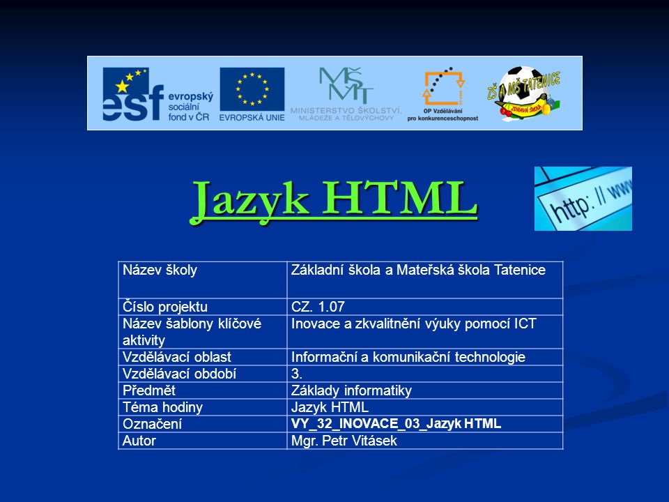 Jazyk HTML Název školyZákladní škola a Mateřská škola Tatenice Číslo projektuCZ.