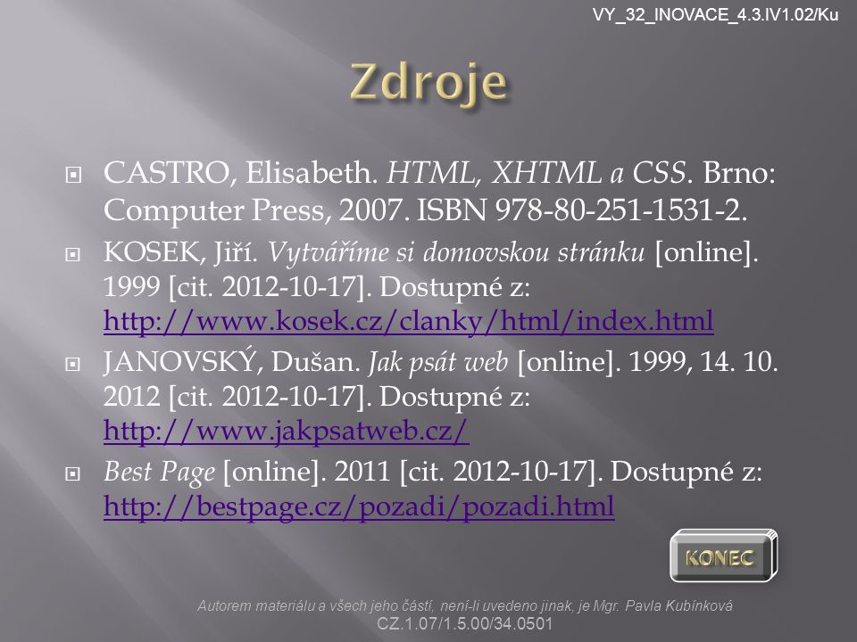 VY_32_INOVACE_4.3.IV1.02/Ku  CASTRO, Elisabeth. HTML, XHTML a CSS.