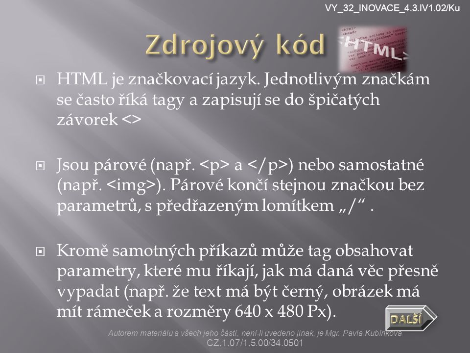 VY_32_INOVACE_4.3.IV1.02/Ku  HTML je značkovací jazyk.