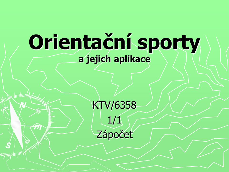 Orientační sporty a jejich aplikace KTV/63581/1Zápočet