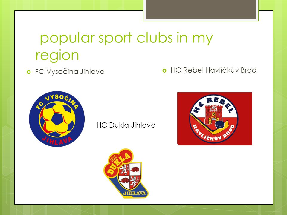 popular sport clubs in my region  FC Vysočina Jihlava  HC Rebel Havlíčkův Brod HC Dukla Jihlava