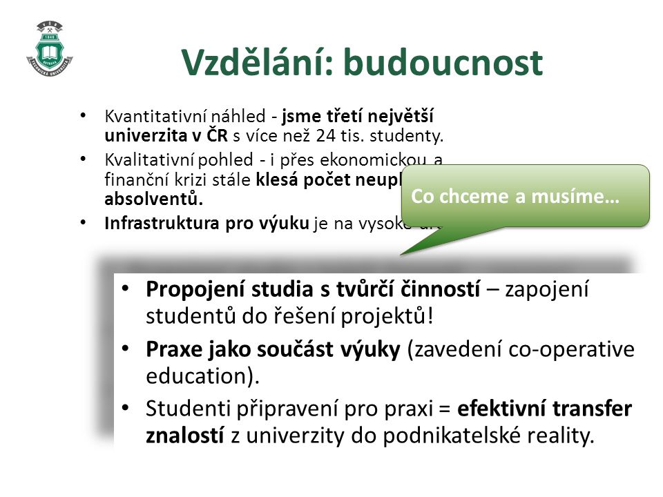 Vzdělání: budoucnost Kvantitativní náhled - jsme třetí největší univerzita v ČR s více než 24 tis.