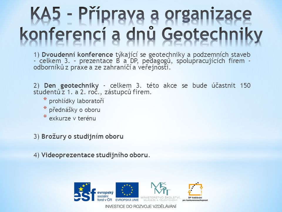 1) Dvoudenní konference týkající se geotechniky a podzemních staveb - celkem 3.