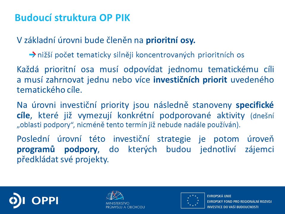 Budoucí struktura OP PIK V základní úrovni bude členěn na prioritní osy.