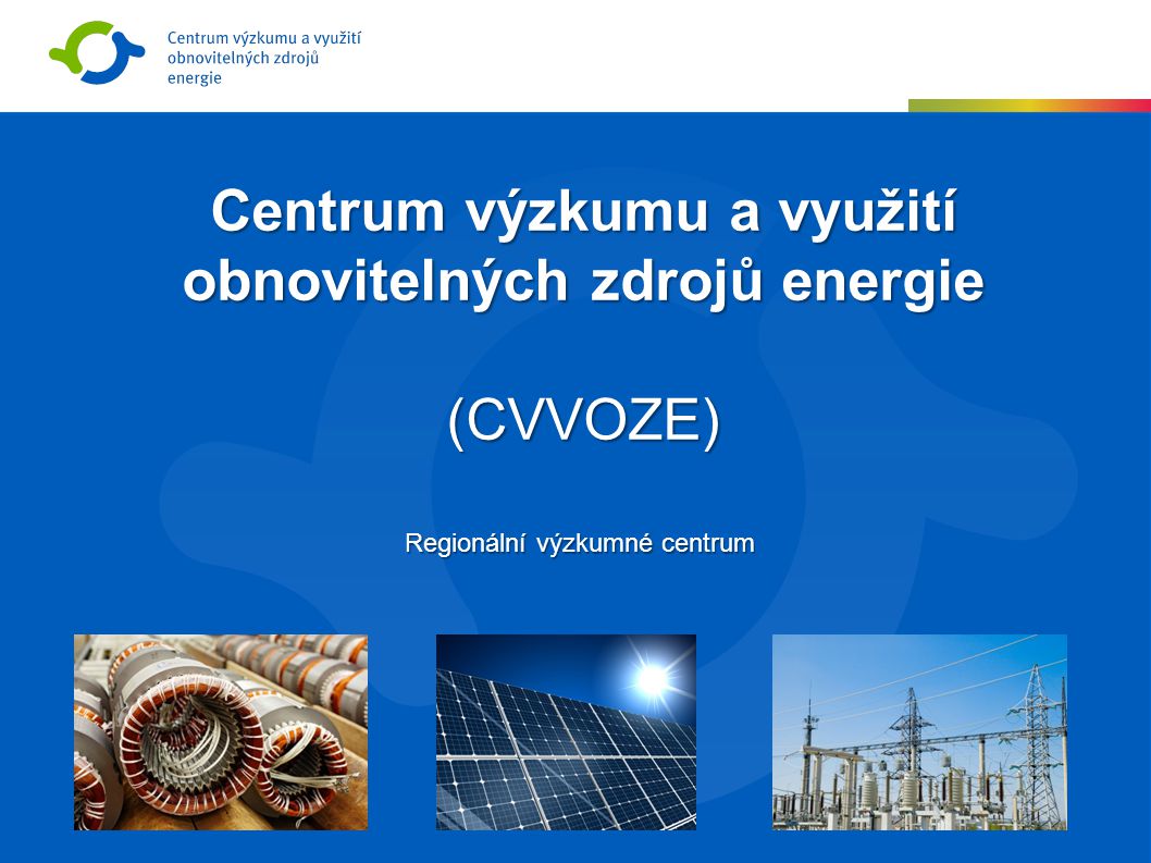 Centrum výzkumu a využití obnovitelných zdrojů energie (CVVOZE) Regionální výzkumné centrum