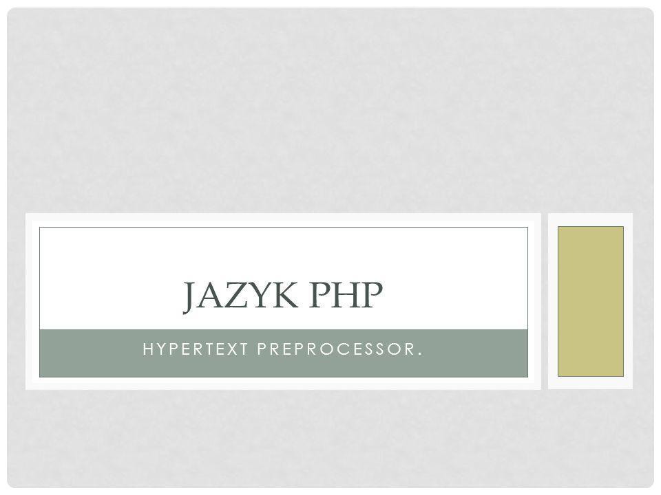 HYPERTEXT PREPROCESSOR. JAZYK PHP