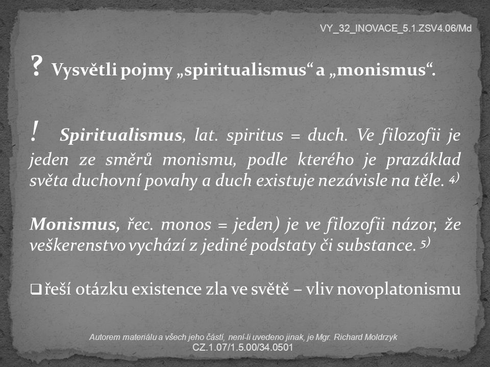 Vysvětli pojmy „spiritualismus a „monismus . Spiritualismus, lat.