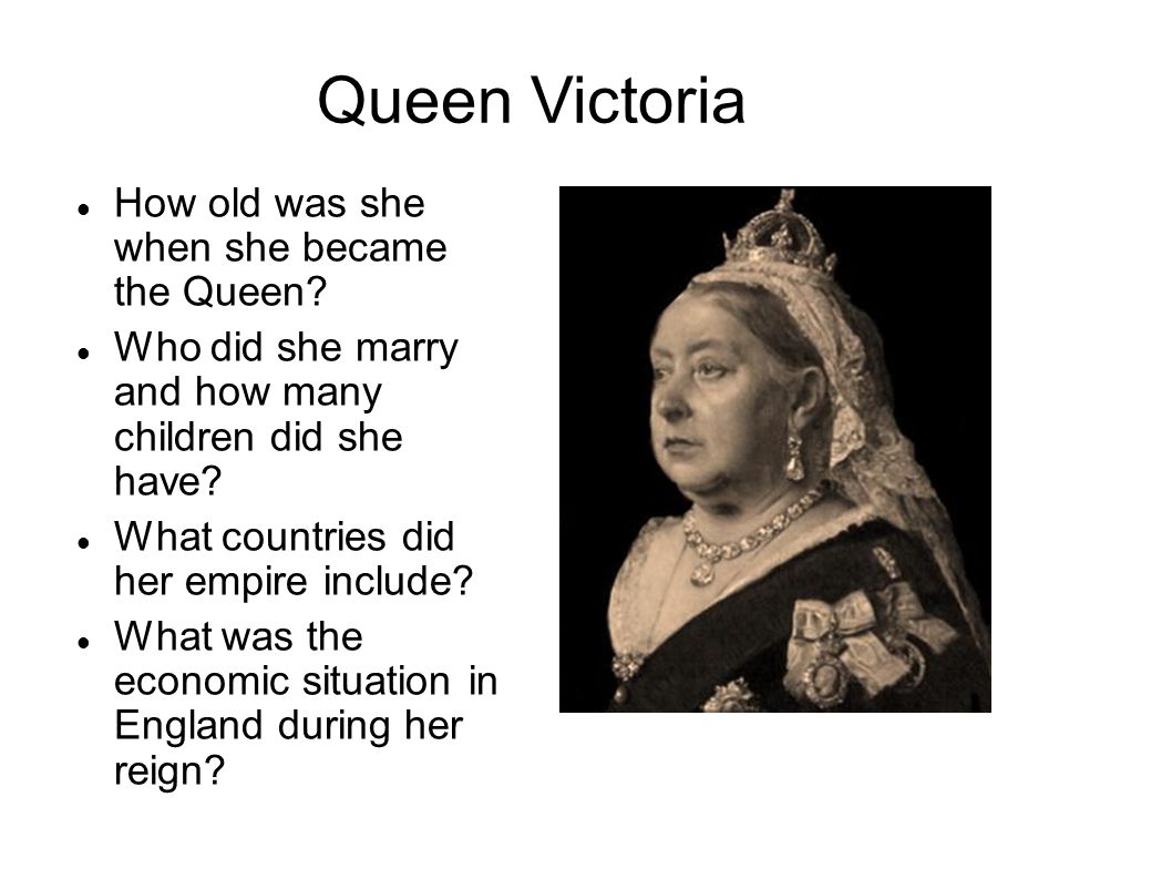 Queen Victoria How old was she when she became the Queen.