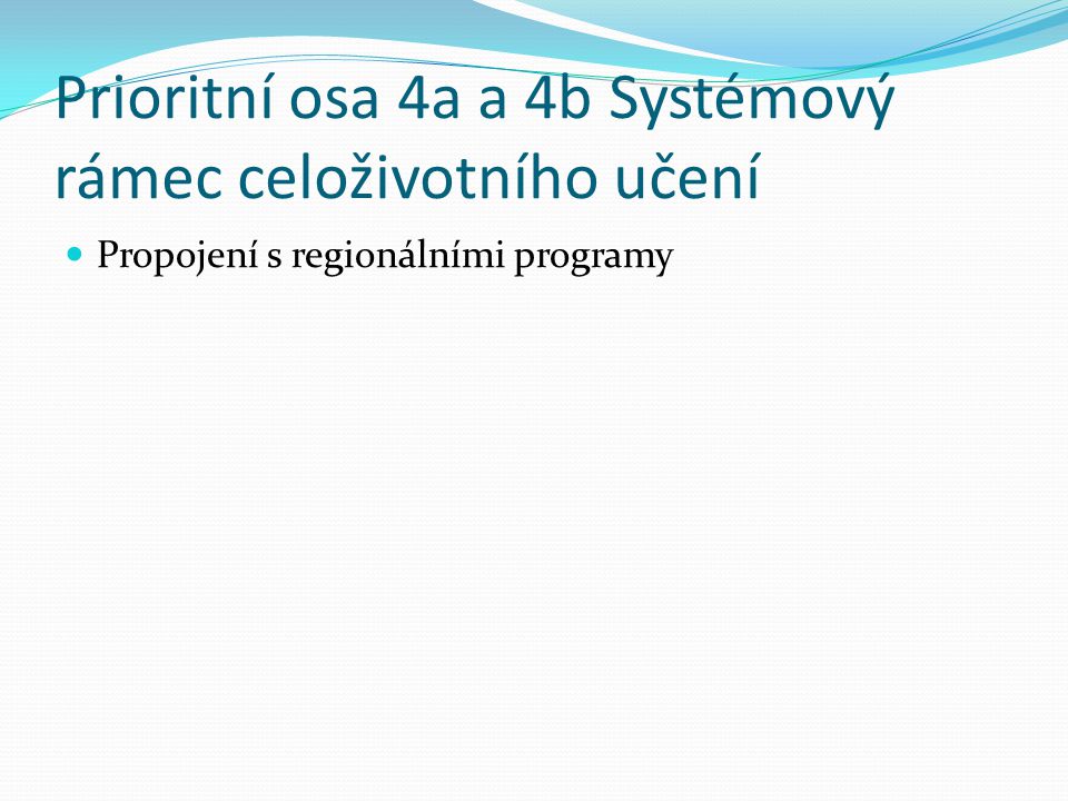 Prioritní osa 4a a 4b Systémový rámec celoživotního učení Propojení s regionálními programy