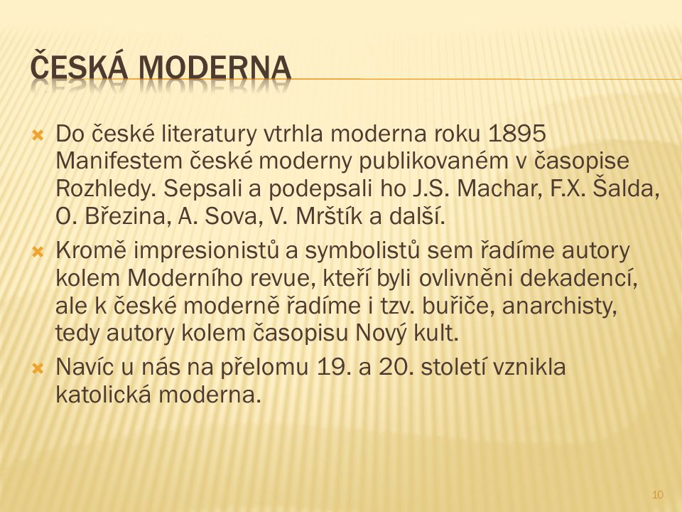  Do české literatury vtrhla moderna roku 1895 Manifestem české moderny publikovaném v časopise Rozhledy.