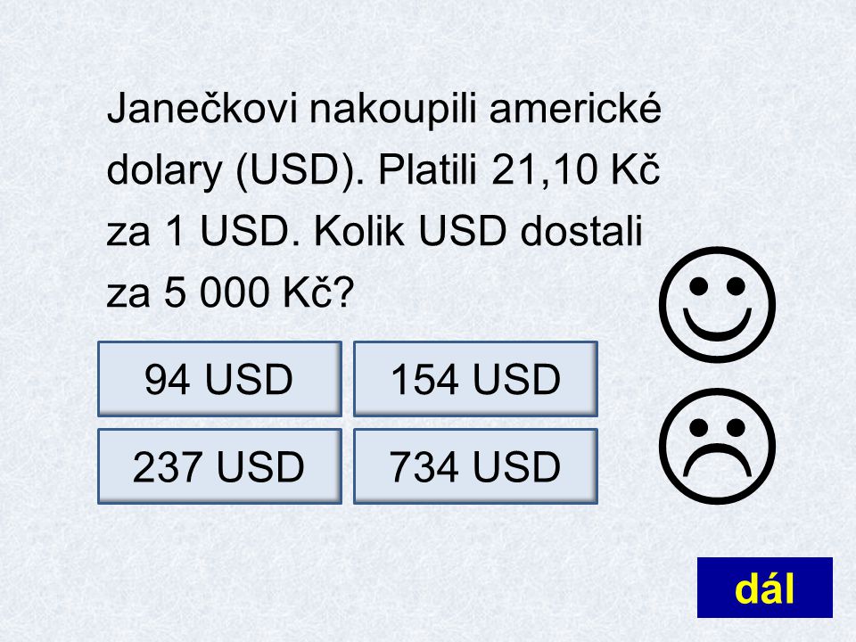 Janečkovi nakoupili americké dolary (USD). Platili 21,10 Kč za 1 USD.