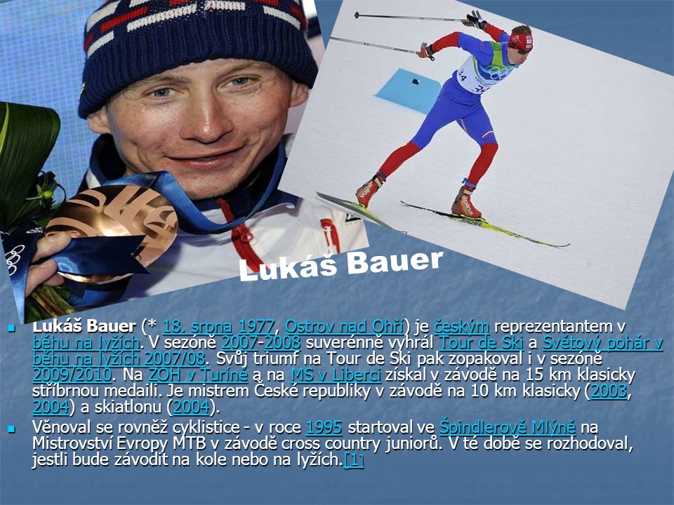 Lukáš Bauer (* 18. srpna 1977, Ostrov nad Ohří) je českým reprezentantem v běhu na lyžích.